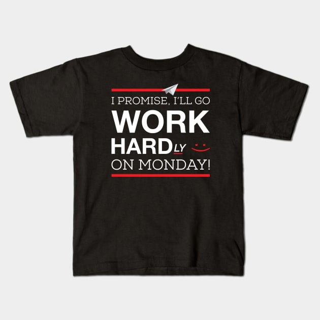 I Promise I'll Go Hardly Working On Monday Kids T-Shirt by Design_Lawrence